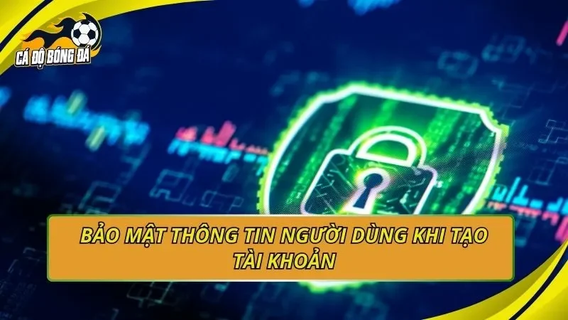 Bảo mật thông tin người dùng khi tạo tài khoản