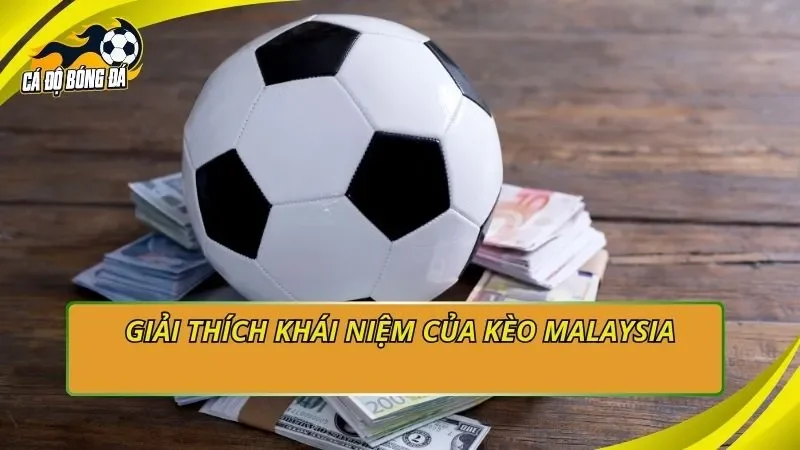 Giải thích khái niệm của kèo Malaysia